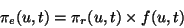 \begin{displaymath}\pi_e(u,t) = \pi_r(u,t)\times f(u,t)\end{displaymath}