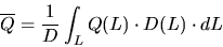 \begin{displaymath}
\overline{Q} = \frac{1}{D} \int_{L}{Q(L) \cdot D(L) \cdot dL}
\end{displaymath}