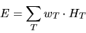 \begin{displaymath}
E = \sum_{T}{w_T \cdot H_T}
\end{displaymath}