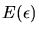 $E(\epsilon)$