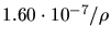 $1.60 \cdot 10^{-7}/\rho$